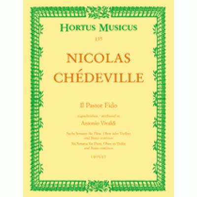 Ch&eacute;deville, Nicolas - Il Pastor Fido Sechs Sonaten f&uuml;r Musette, Drehleier, Fl&ouml;te, Oboe oder Violine und Basso continuo zugeschrieben Antonio Vivaldi